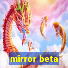 mirror beta